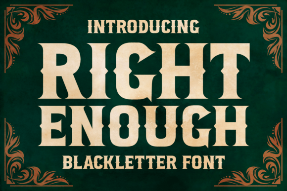 Right Enough: A Bold Blackletter Typeface for Branding Projects